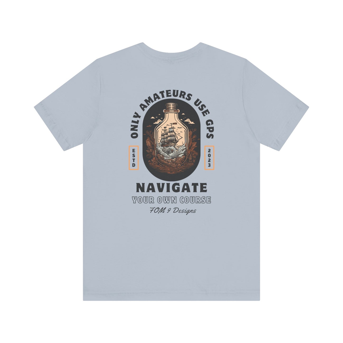 "Only Amateurs Use GPS" FOM 9 Graphic Tee