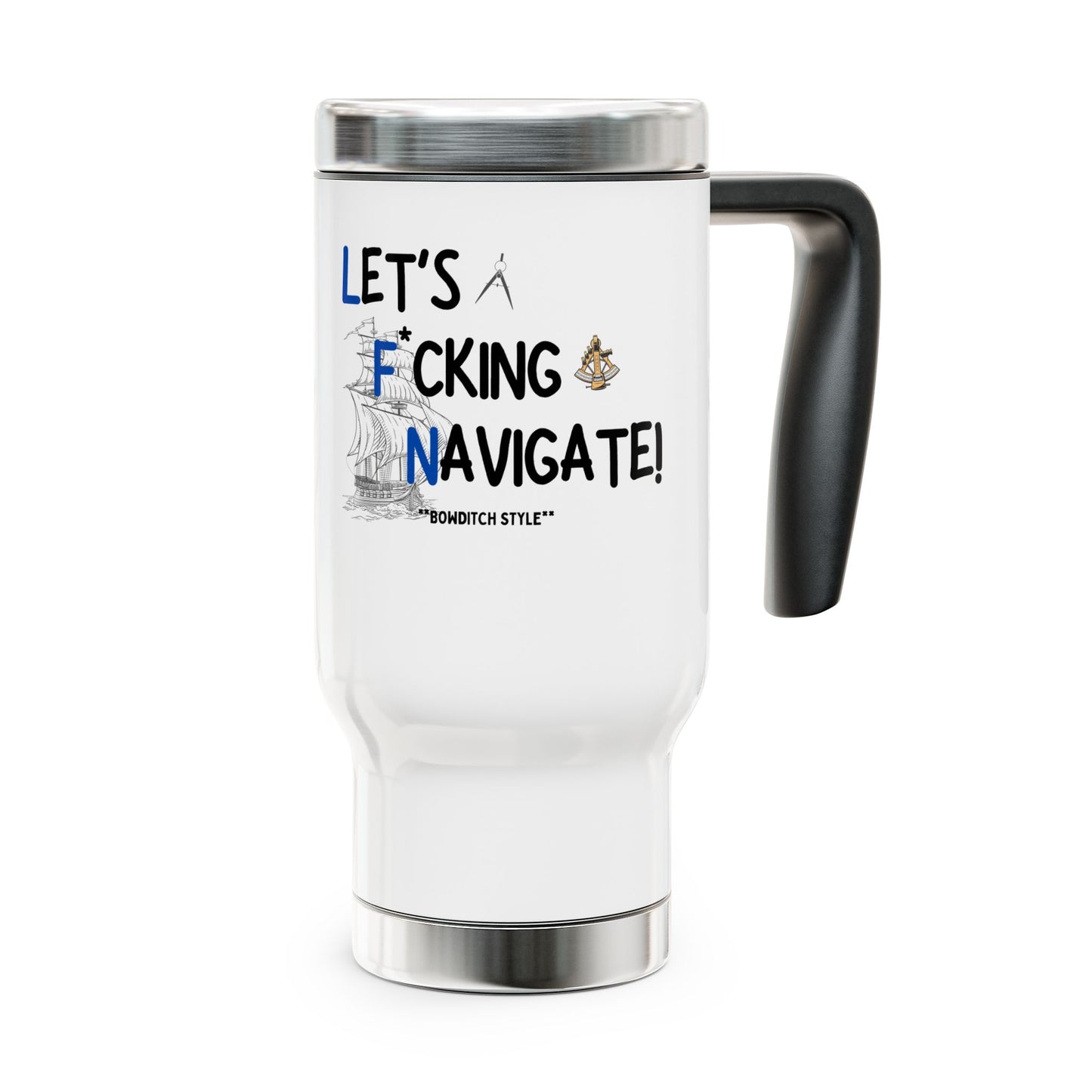 Let's F*ckin Navigate FOM 9 - Stainless Steel Travel Mug with Handle, 14oz