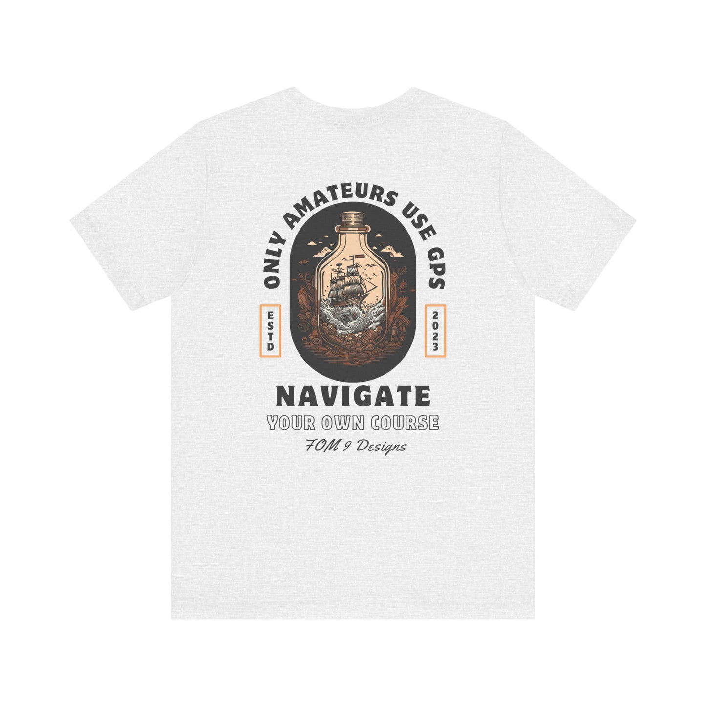 "Only Amateurs Use GPS" FOM 9 Graphic Tee