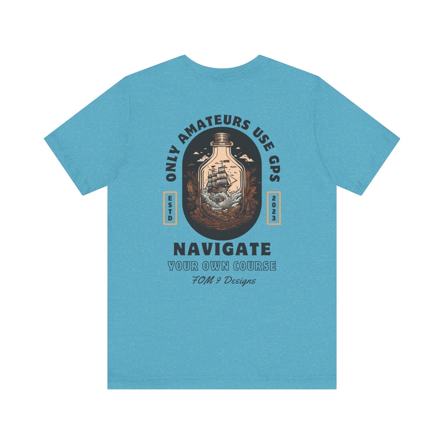 "Only Amateurs Use GPS" FOM 9 Graphic Tee