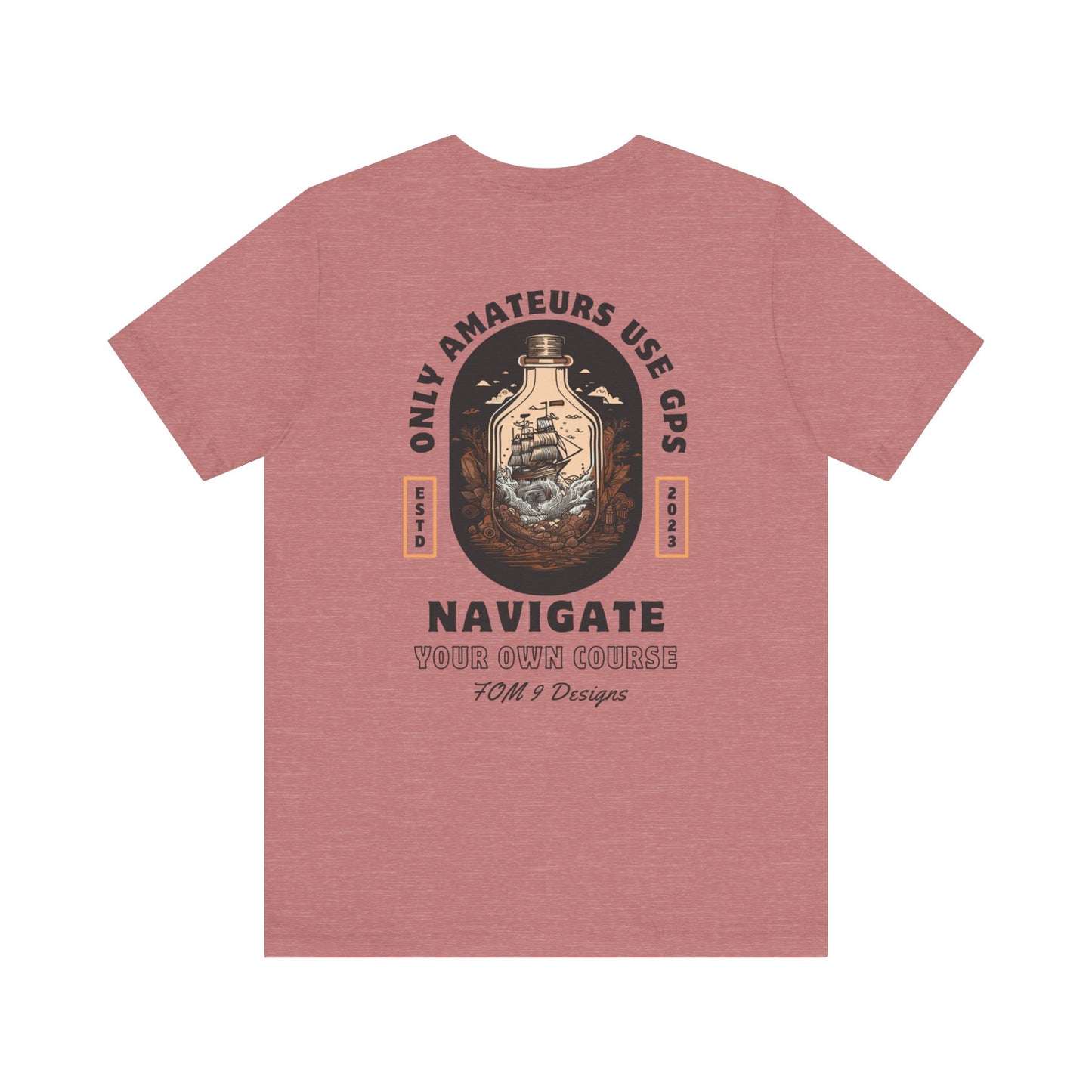 "Only Amateurs Use GPS" FOM 9 Graphic Tee